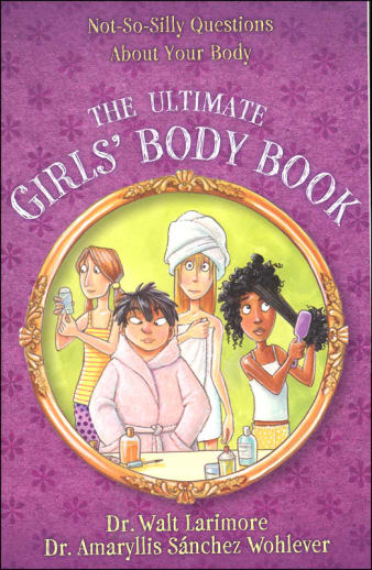 Ultimate Girls' Body Book: Not-So-Silly Questions About Your Body