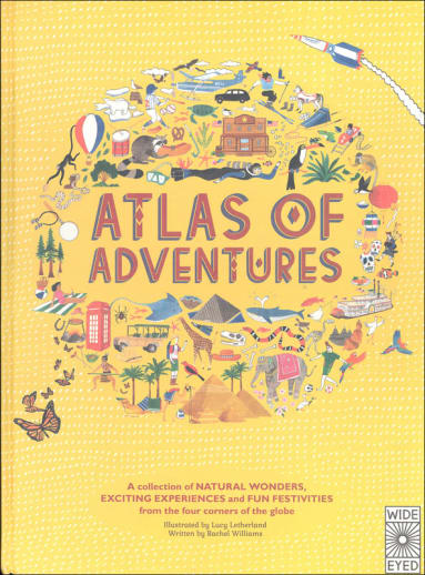 Atlas of Adventures: Collection of Natural Wonders, Exciting Experiences and Fun Festivities