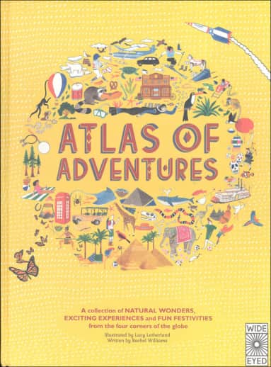 Atlas of Adventures: Collection of Natural Wonders, Exciting Experiences and Fun Festivities