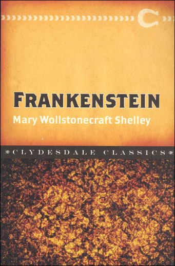 Frankenstein by Mary Shelley (Clydesdale Classics)