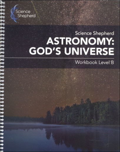 Science Shepherd Astronomy: God's Universe Workbook Level B