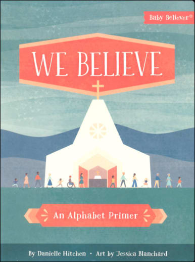 We Believe: An Alphabet Primer (Baby Believer)