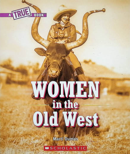 Women in the Old West (True Book: Women's History)
