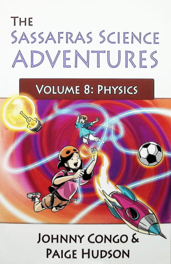 Sassafras Science Adventures Volume 8: Physics