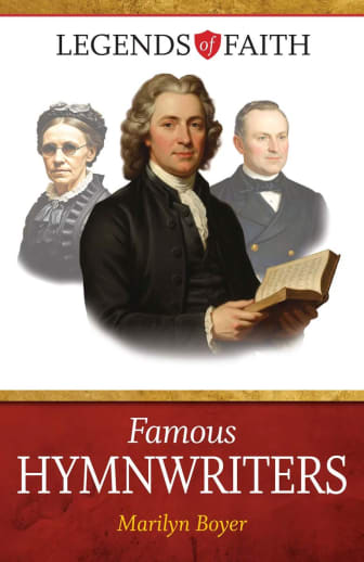 Famous Hymnwriters (Legends of Faith Book 4 )