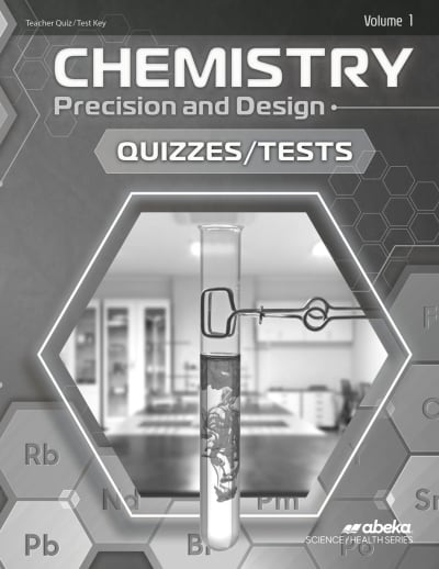 Abeka Chemistry: Precision and Design Quiz and Test Key Volume 1 (4th Edition)