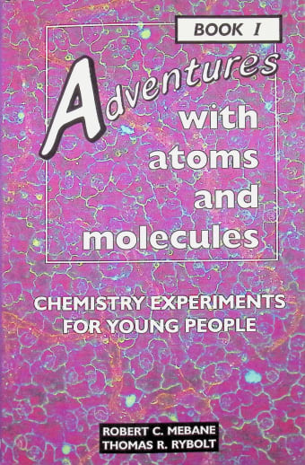 Adventures with Atoms & Molecules Book 1 Chemistry Experiments