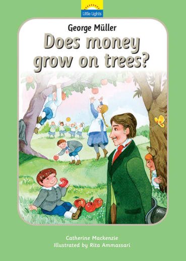 George Muller: Does Money Grow on Trees? by Catherine Mackenzie