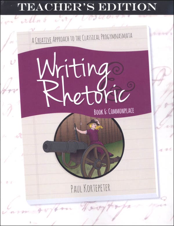 Writing & Rhetoric Book 6: Commonplace Teacher
