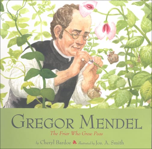 Gregor Mendel: The Friar Who Grew Peas