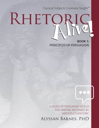 Rhetoric Alive! Book 1: Principles of Persuasion Student Edition