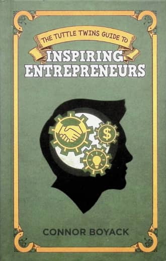 Tuttle Twins Guide to: Inspiring Entrepreneurs