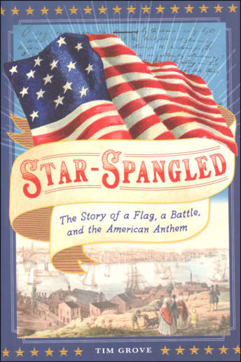 Star-Spangled: Story of a Flag, a Battle, and the American Anthem