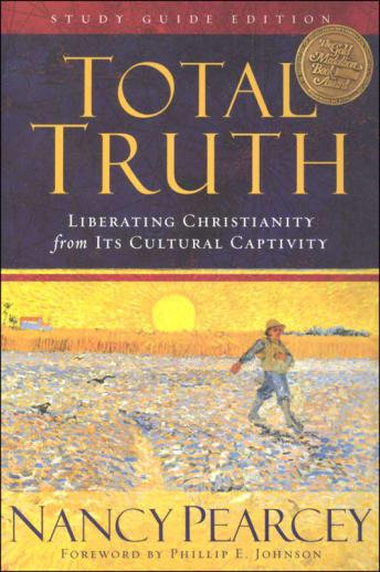 Total Truth: Liberating Christianity from its Cultural Captivity