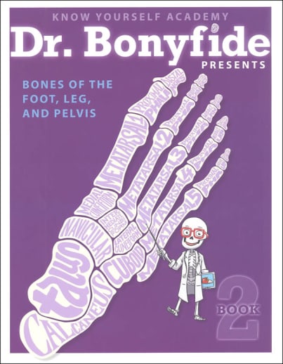 Dr. Bonyfide Presents Bones of the Foot, Leg, and Pelvis Book 2