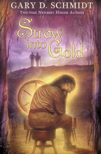 Straw into Gold by Gary D. Schmidt