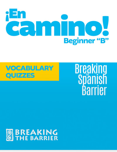 Breaking the Spanish Barrier ¡En camino! Beginner "B" Vocabulary Quizzes