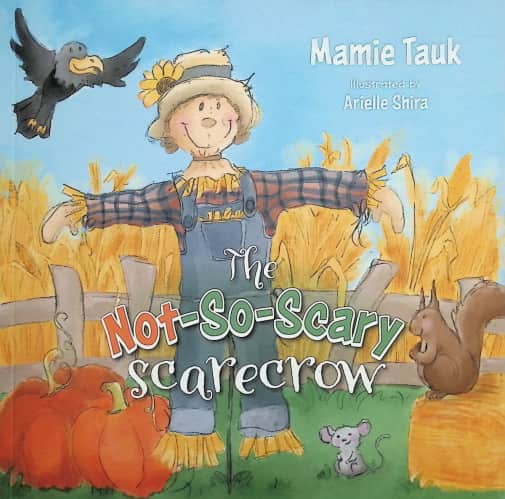 The Not-So-Scary Scarecrow by Mamie Tauk