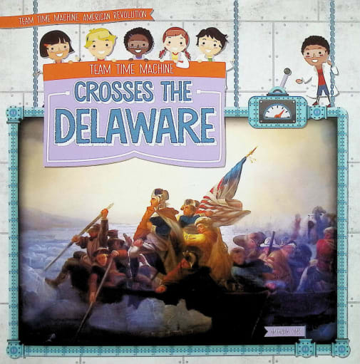 Team Time Machine Crosses the Delaware (Team Time Machine: American Revolution)