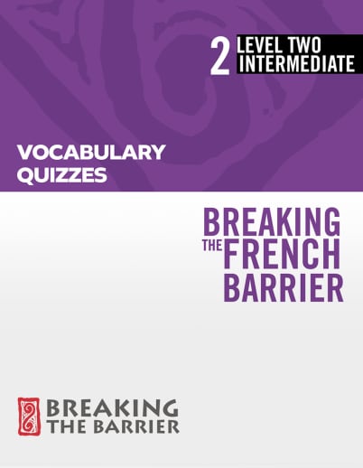 Breaking the French Barrier Level 2/Intermediate Vocabulary Quizzes
