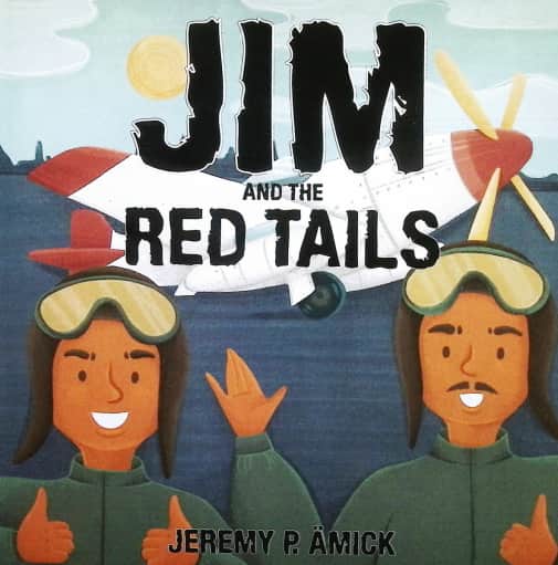 Jim and the Red Tails by Jeremy Amick