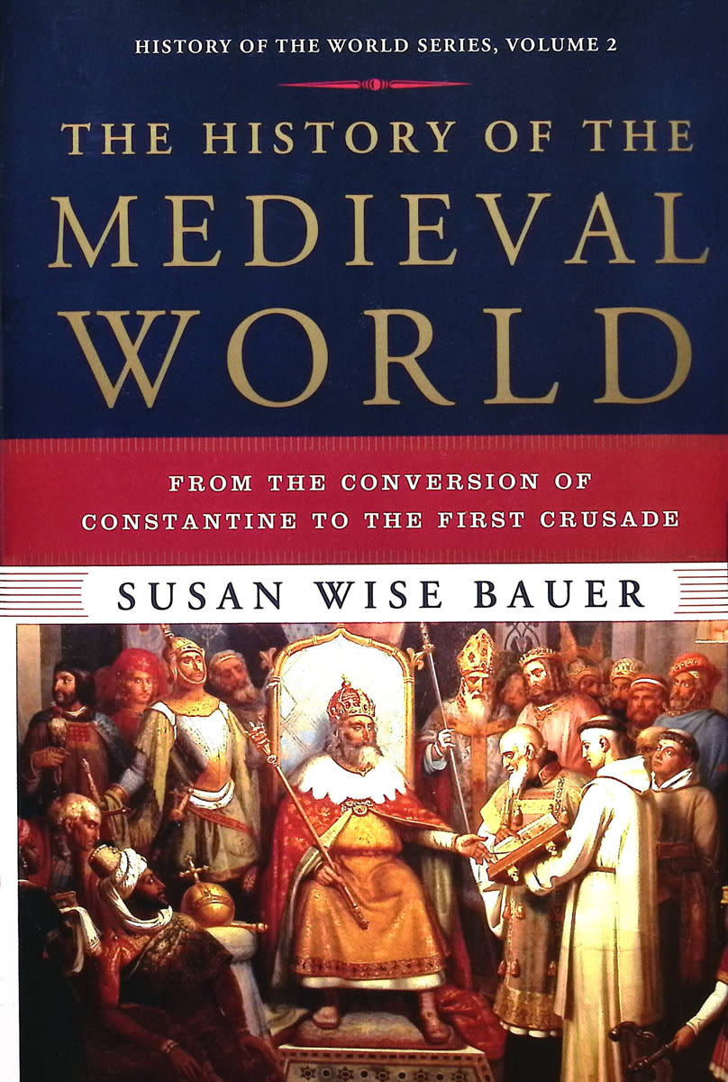 History of the Medieval World: From the Conversion of Constantine to the First Crusade