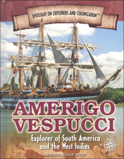 Amerigo Vespucci: Explorer of South America and the West Indies (Spotlight on Explorers and Colonization)