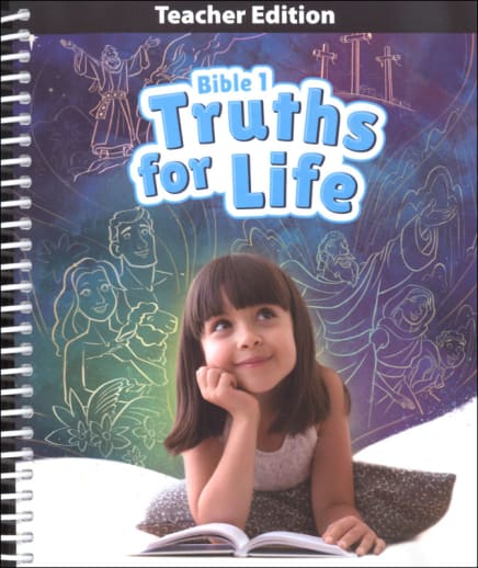BJU Press Bible 1 Truths for Life Teacher Edition 1st Edition