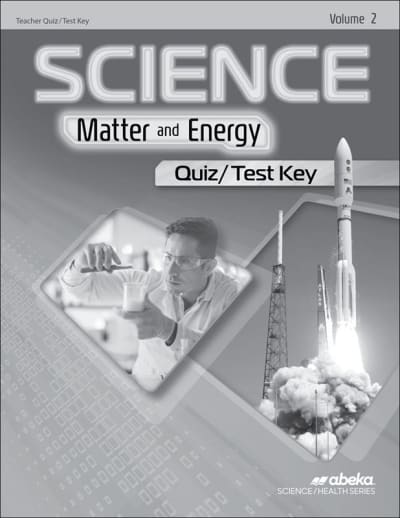 Abeka Science: Matter and Energy Quiz and Test Key Volume 2 - Revised