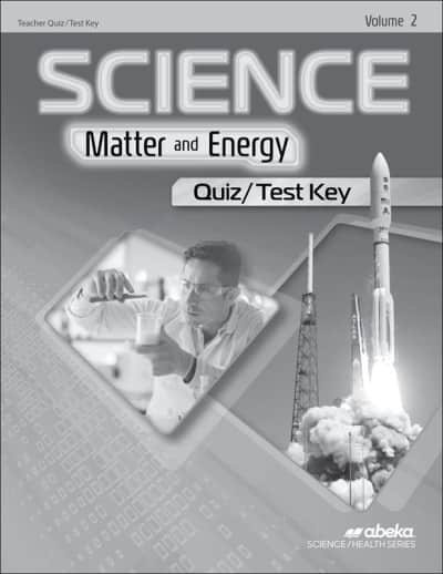 Abeka Science: Matter and Energy Quiz and Test Key Volume 2 - Revised
