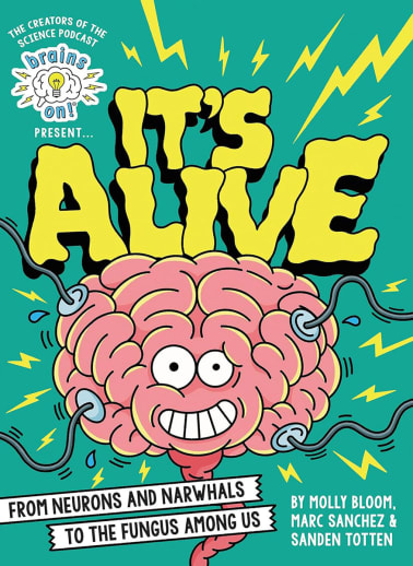 Brains On! Presents…It's Alive
