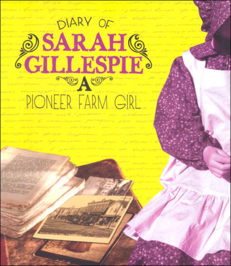 Diary of Sarah Gillespie: Pioneer Farm Girl (First Person Histories)