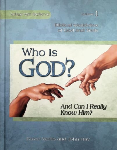 Who Is God? (And Can I Really Know Him?) Volume 1