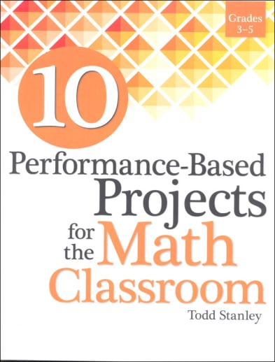 10 Performance-Based Projects for the Math Classroom, Grades 3-5
