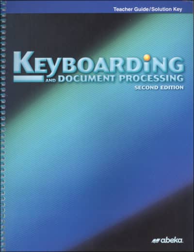 Abeka Keyboarding and Document Processing Teacher Guide/Solution Key