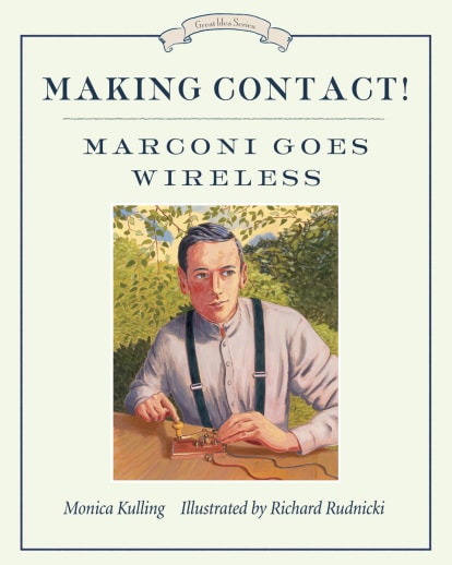 Making Contact! Marconi Goes Wireless (Great Idea Series)