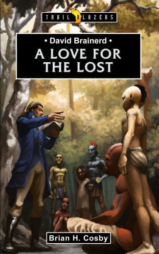 David Brainerd: A Love for the Lost by Brian Cosby (Trailblazers)