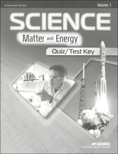 Abeka Science: Matter and Energy Quiz and Test Key Volume 1 - Revised