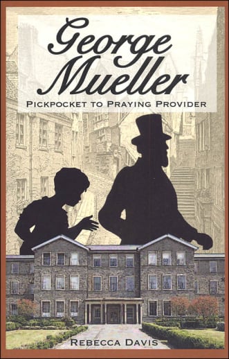 George Mueller: Pickpocket to Praying Provider (Potter's Wheel #3)