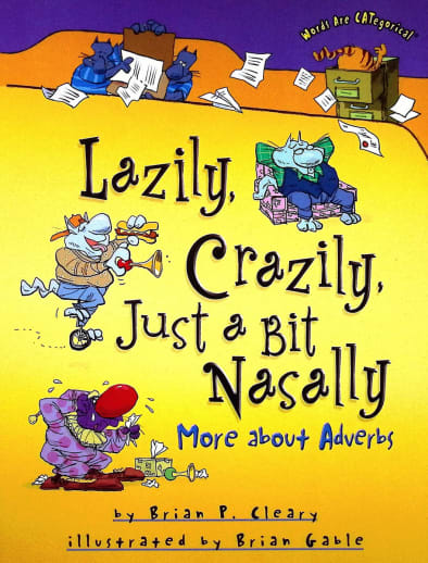 Lazily, Crazily, Just a Bit Nasally: More About Adverbs (Words Are CATegorical)