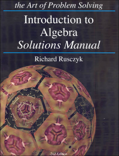 The Art of Problem Solving: Introduction to Algebra Solutions Manual (2nd Edition)