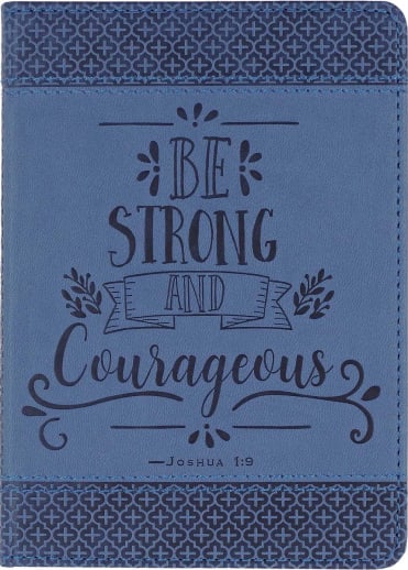 Be Strong and Courageous (Small Artisan Journal)