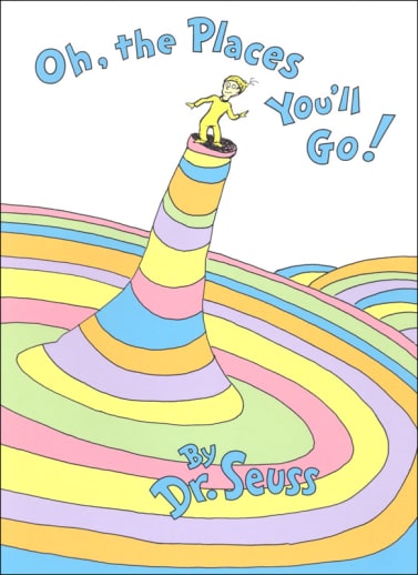 Oh, the Places You'll Go! by Dr. Seuss
