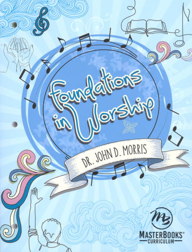 Foundations in Worship by Dr. John D. Morris