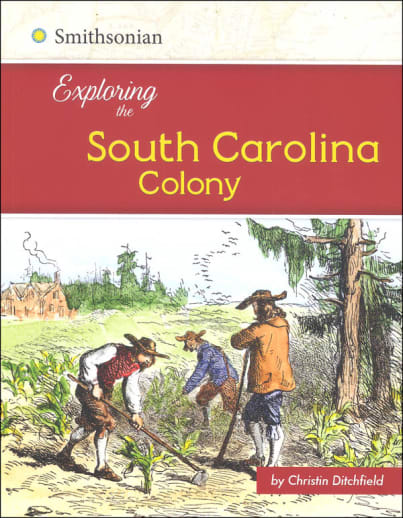 Exploring the South Carolina Colony (Exploring the 13 Colonies)