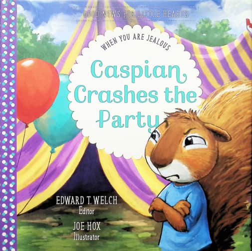 Caspian Crashes the Party: When You Are Jealous (Good News for Little Hearts)