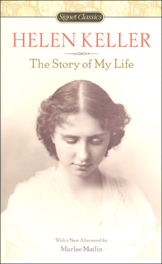 Helen Keller: The Story of My Life (Signet Classics)