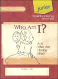 Who Am I? (& What Am I Doing Here) Volume 2 Junior Notebooking Journal