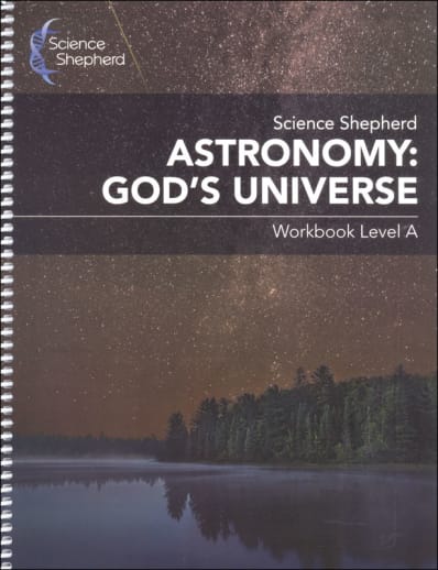 Science Shepherd Astronomy: God's Universe Workbook Level A