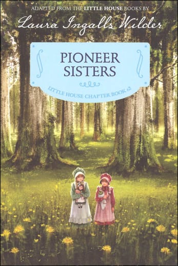 Little House Chaper Book #2: Pioneer Sisters